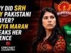 Why Did SRH Buy a Pakistani Player? Kavya Maran Finally Breaks Silence